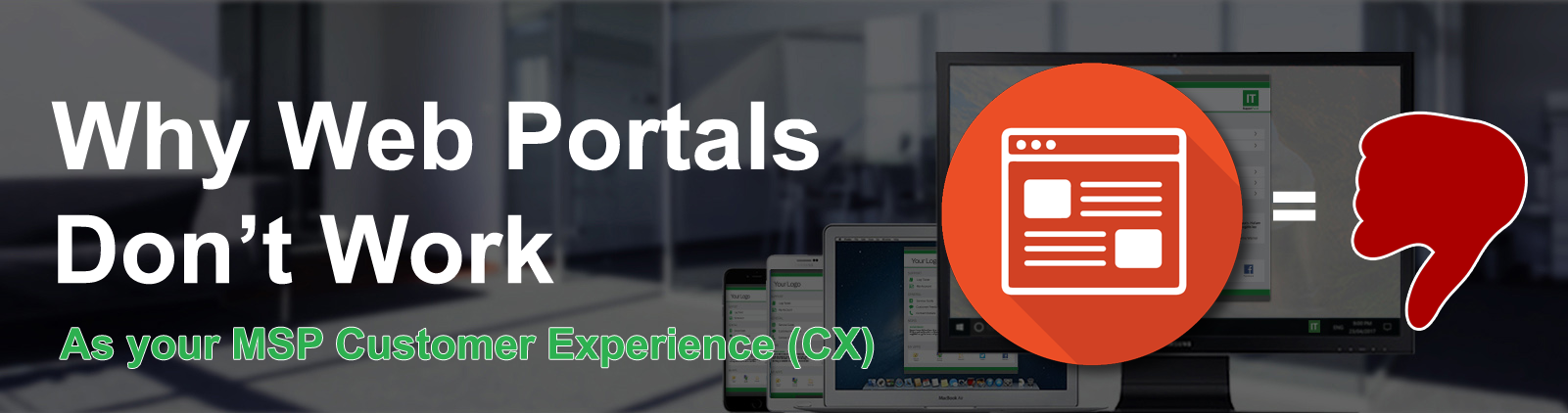 Why Web Portals Don’t Work as your MSP Customer Experience (CX)