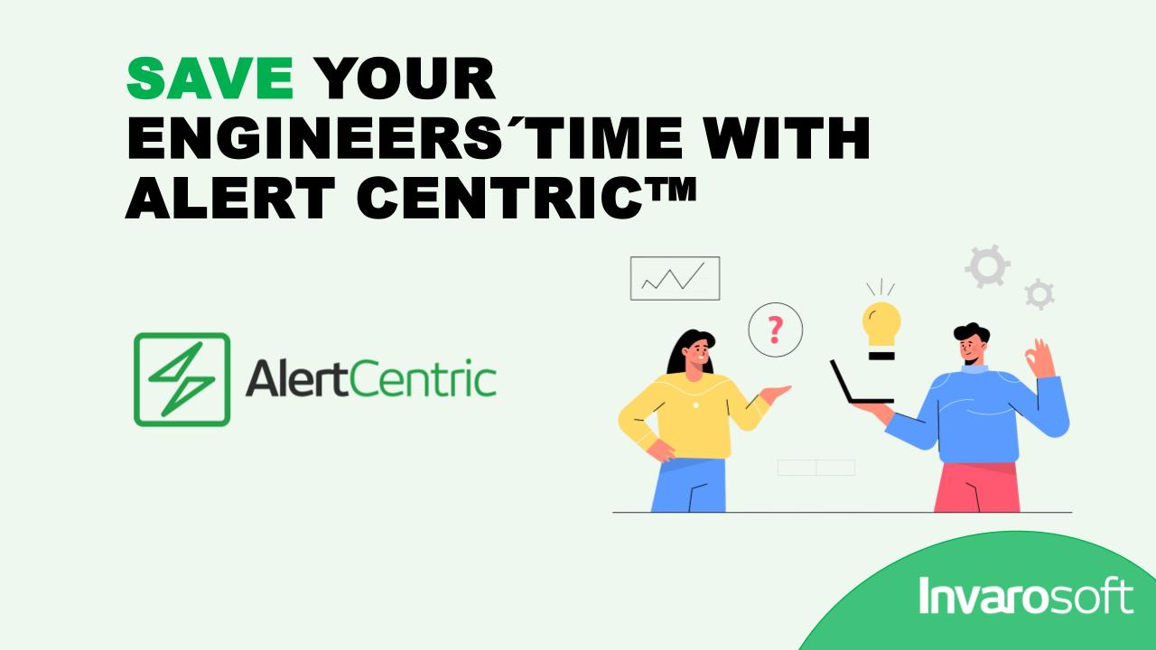 Save Your Engineers’ Time with Alert Centric
