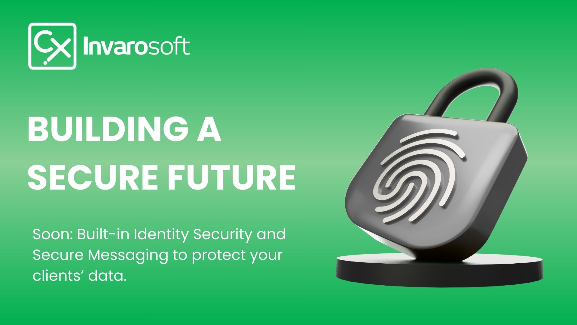 Coming Soon: Identity Security & Secure Messaging in Invarosoft CX™ App